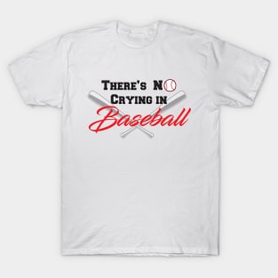 There's No Crying in Baseball T-Shirt